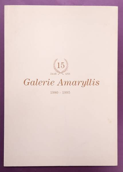 AMARYLLIS, GALERIE. Galerie Amaryllis 1980-1995, 15 jaar/ans. Overzicht van de tentoonstellingen van de laatste 5 jaren in chronologische volgorde. Présentation des expositions des 5 dernières années par ordre chronologique.