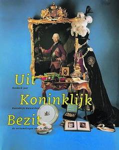 LOONSTRA, M. Uit Koninklijk Bezit. 100 jaar Koninklijk Huisarchief, de verzamelingen van de Oranjes.