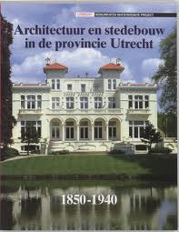 BLIJDENSTIJN, ROLAND ; KOOIMAN, MARINUS ; BOL, HEN Architectuur en stedebouw in de provincie Utrecht, 1850 -1940. Utrecht. Monumenten inventarisatie project 16.