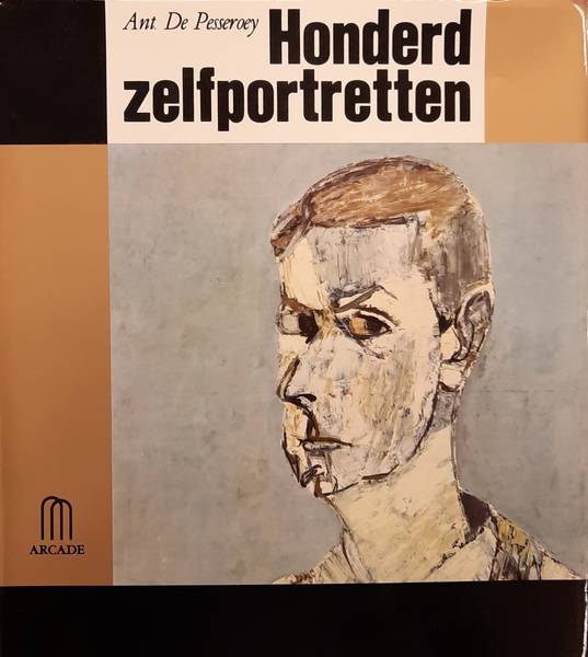 PESSEROEY ANT. DE (SAMENSTELLING). Honderd zelfportretten, voorgesteld door diverse auteurs.