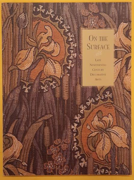 PERRY, BARBARA STONE. On the Surface: Late Nineteenth Centruy Decorative Arts.