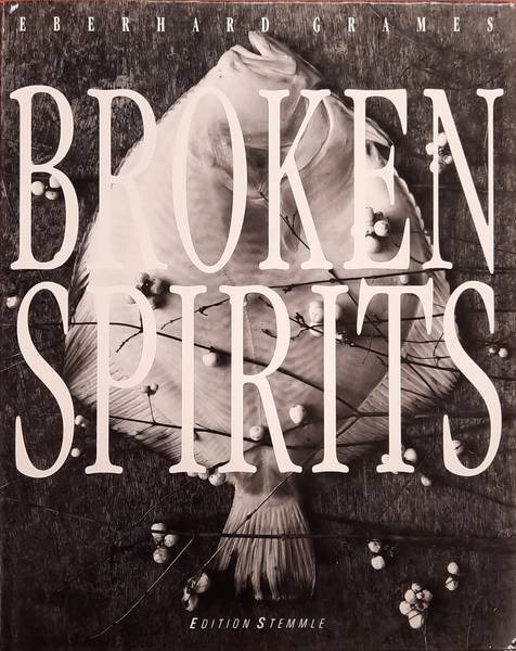 GRAMES, EBERHARD. Broken Spirits.
