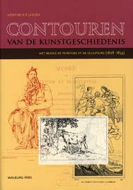 LEISTRA, JOSEFINE E.P. Contouren van de kunstgeschiedenis. Het Musee de Peinture et de Sculpture (1828-1834).
