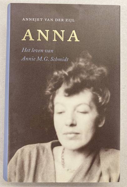 ZIJL, ANNEJET VAN DER. SCHMIDT, ANNIE M.G. Anna. Het leven van Annie M.G. Schmidt.