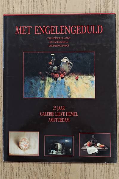 GALERIE LIEVE HEMEL - KOEN NIEUWENDIJK (RED.). Met Engelengeduld. The Patience of a Saint. Mit Engelsgeduld. Une patience d'ange. 25 jaar galerie Lieve Hemel.
