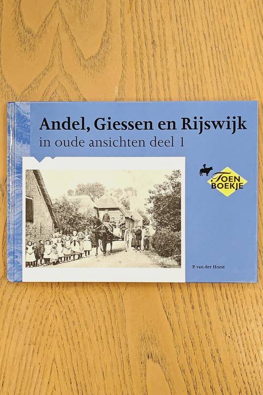 HORST, P. VAN DER. Andel, Giessen en Rijswijk in oude ansichten deel 1.