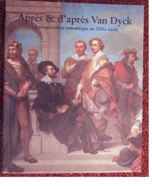 CORNET, PASCAL ( EDIT. ). Après & d'après Van Dyck. La récupération romantique au XIXe siècle. Apres & d'apres Van Dyck. La recuperation romantique au XIXe siecle. isbn 542502621414