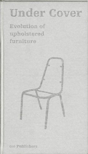 HINTE, ED VAN (EDITED). Under Cover: The Evolution of Upholstered Furniture.