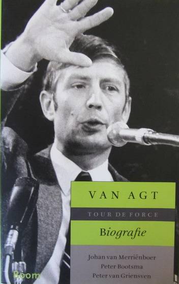 MERRIëNBOER, JOHAN VAN E.A. Van Agt. Biografie. Tour de force.