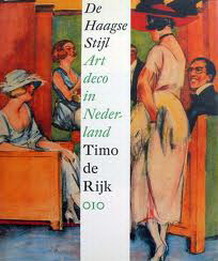 RIJK, TIMO DE. De Haagse Stijl. Art deco in Nederland. [ isbn 9789064505379 ]