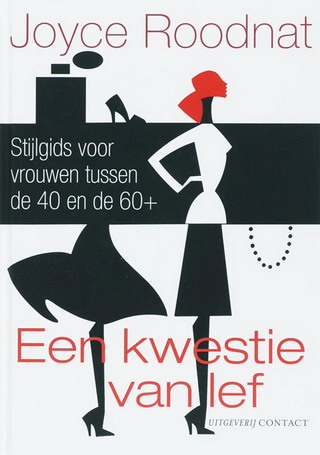 ROODNAT, JOYCE. Een kwestie van lef. Stijlgids voor vrouwen tussen de 40 en de 60+.