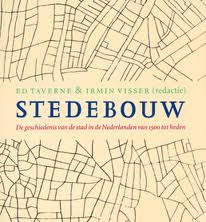 TAVERNE, ED. IRMIN VISSER (REDACTIE). Stedebouw. De geschiedenis van de stad in de Nederlanden van 1500 tot heden.