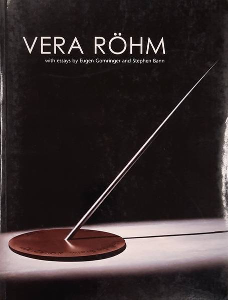 GOMRINGER, EUGEN & BANN, STEPHEN (ESSAYS BY) Vera Röhm. With Essays by Eugen Gomringer and Stephen Bann