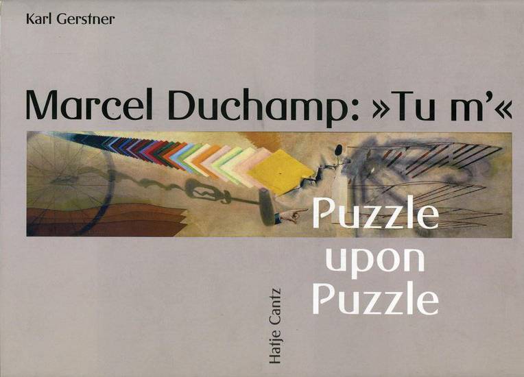 DUCHAMP, MARCEL. GERSTNER, KARL. Marcel Duchamp: Tu m'. Puzzle upon Puzzle.