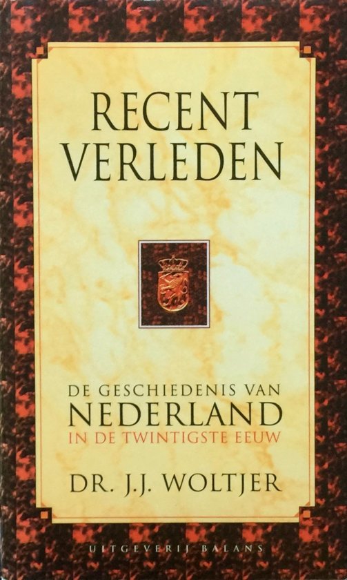 WOLTJER, J.J. Recent verleden. De geschiedenis van Nederland in de twintigste eeuw.