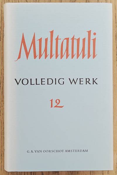 MULTATULI. Volledig werk 12 / volledige werken XII. Brieven en dokumenten uit de jaren 1866 -  1868.