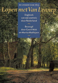 MAK, GEERT. ; MATHIJSEN, MARITA. Lopen met Van Lennep. Dagboek van zijn voetreis door Nederland. De zomer van 1823.