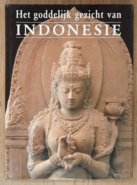 FONTEIN, JAN. Het goddelijke gezicht van Indonesië. Meesterwerken der beeldhouwkunst 700-1600.