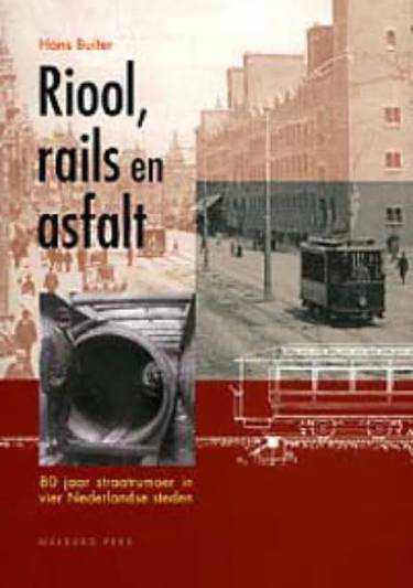 BUITER, HANS. Riool, rails en asfalt. 80 jaar straatrumoer in vier Nederlandse steden.