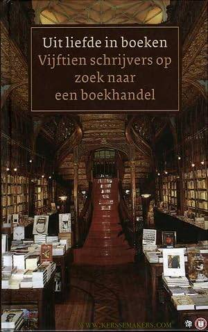 SIEBELINK, JAN. EN ANDEREN. Uit liefde in boeken. Vijftien schrijvers op zoek naar een boekhandel.