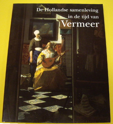 HAKS, DONALD VAN & MARIE CHRISTINE VAN DER SMAN. De Hollandse samenleving in de tijd van Vermeer.