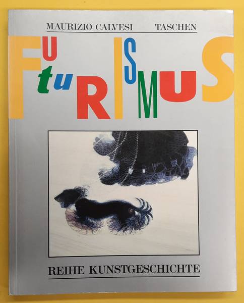 CALVESI, MAURIZIO. Der Futurismus. Kunst und Leben.