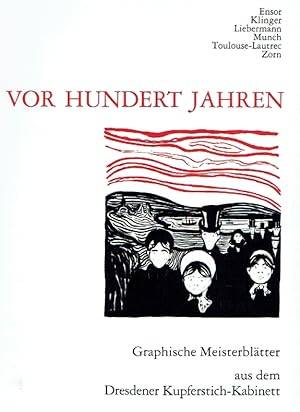 DRESDENER KUPFERSTICH-KABINETT. Vor hundert Jahren. Graphische Meisterblätter aus dem Dresdener Kupferstich-Kabinett. Ensor, Klinger, Liebermann, Munch, Toulouse-Lautrec, Zorn. Stiftung Hans Arp und Sophie Taeuber-Arp ... 1992/93.