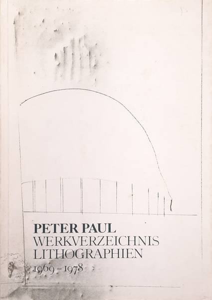 PAUL, PETER. Peter Paul. Werkverzeichnis Lithographien 1969-1978. Mit einem einführenden Text von Max Bense.