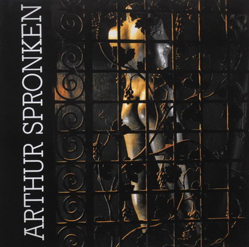 SPRONKEN, ARTHUR. & BOYENS, JOSé. Arthur Spronken.  Museum Beelden aan Zee, Scheveningen, 1996.