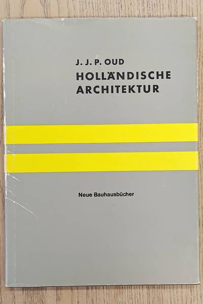 OUD, J.J.P. Holländische Architektur. Mit einem Nachwort von H.L.C. Jaffe.(Neue Bauhausbücher).