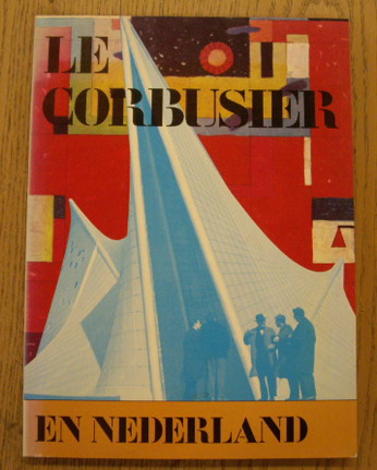 CORBUSIER, LE. & MENS, ROBERT , BART LOOTSMA, JOS BOSMAN.