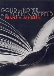 JANSSEN, FRANS A. Goud en koper in de boekenwereld.