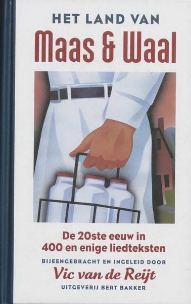 REIJT, VIC VAN DE. Het land van Maas en Waal. De twintigste eeuw in 400 en enige liedteksten.