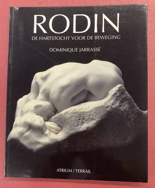 JARRASSé, DOMINIQUE. & RODIN, AUGUSTE. Rodin. De hartstocht voor de beweging.