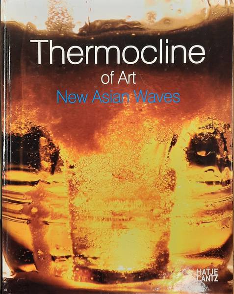 RHEE,WONIL, WEIBEL,PETER AND JANSEN,GREGOR.(EDITORS). Thermocline of Art: New Asian Waves