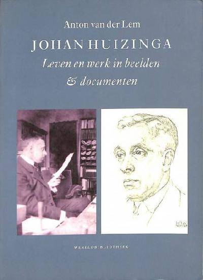 LEM, ANTON VAN DER. Johan Huizinga. Leven en werken in beelden & documenten.
