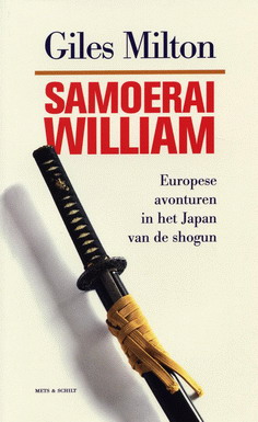MILTON, GILES. Samourai William. Europese avonturen in het Japan van de shogun. isbn9789053304990