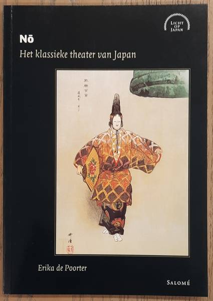 POORTER,ERIKA DE. No - Het Klassieke Theater Van Japan.