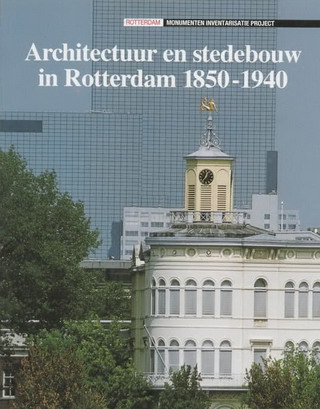 GRAAF, JAN DE. Architectuur en stedebouw in Rotterdam 1850-1940. Monumenten inventarisatie project 5. isbn 9789066303096