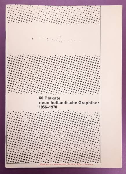 BRATTINGA, PIETER. 60 Plakate. Neun holländische Graphiker 1956-1970. Einflüsse auf die niederländische Plakatkunst in der ersten Hälfte des 20.Jahrhunderts.   + BEILAGE des KATALOGS .