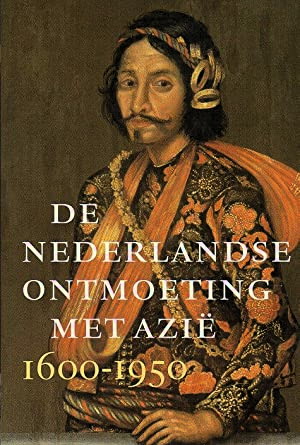 ZANDVLIET, KEES. De Nederlandse ontmoeting met Azië 1600-1950.