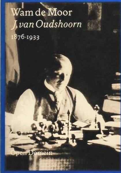 MOOR, WAM DE. J. van Oudshoorn. Boek 1: 1876 - 1933.