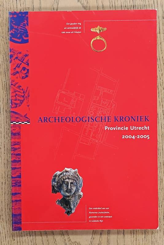 KOK, DOEDE & KOK, RUURD & VOGELZANG, FRED. Archeologische Kroniek Provincie Utrecht 2004-2005.