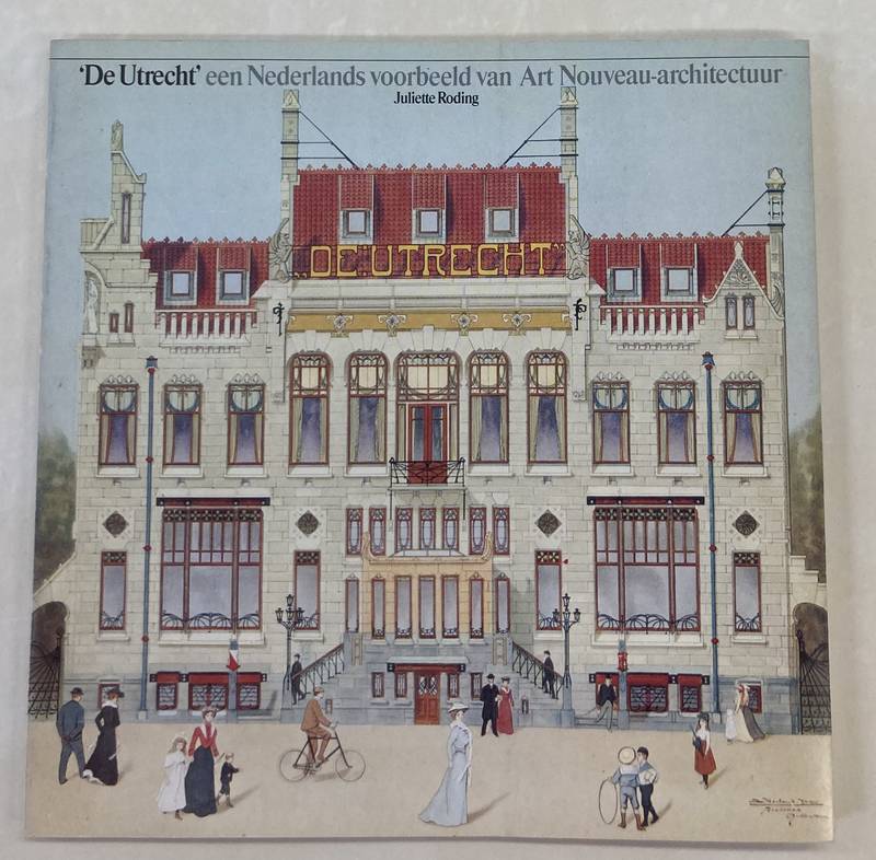 RODING, JULIETTE. De Utrecht. Een Nederlands voorbeeld van Art Nouveau-architectuur.