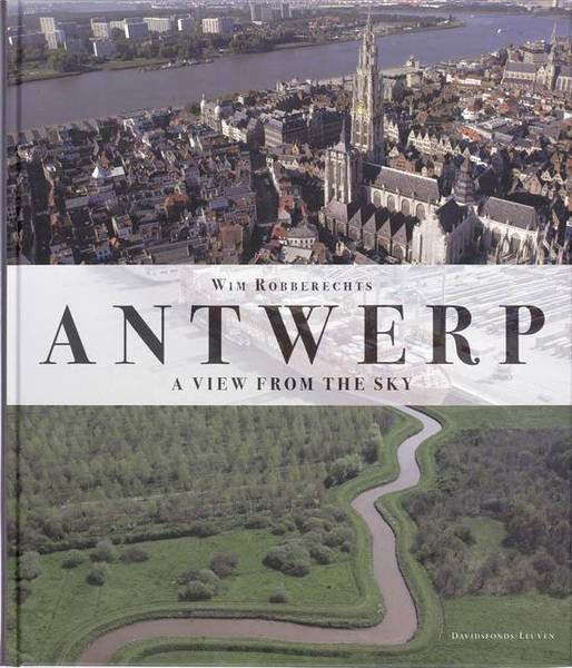 ROBBERECHTS, WIM. Antwerp. A view from the sky.