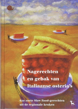 MEERMAN, JACQUES. Nagerechten en gebak van Italiaanse osteria's. 620 zoete Slow Food-gerechtem uit de regionale keuken.