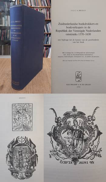BRIELS, J. G. C. A. Zuidnederlandse boekdrukkers en boekverkopers in de Republiek der Verenigde Nederlanden omstreeks 1570-1630. Een bijdrage tot de kennis van de geschiedenis van het boek. Bibliotheca Bibliographica Neerlandica Vol. VI