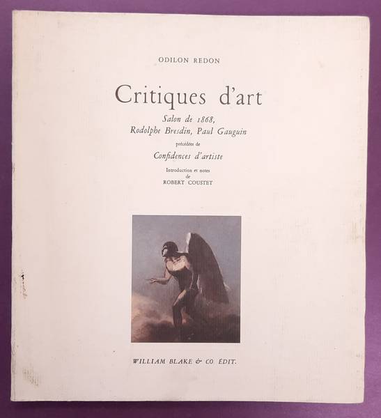 REDON, ODILON. Critiques d'art. Salon de 1868, Rodolphe Bresdin, Paul Gauguin précédées de Confidences d'artiste. Introduction et notes de Robert Coustet.