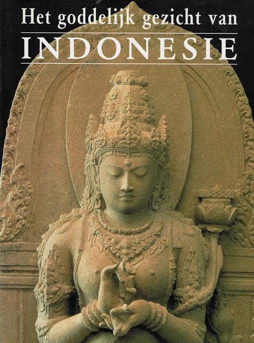 FONTEIN, JAN. Het goddelijk gezicht van Indonesië. Meesterwerken der Beeldhouwkunst 700-1600.