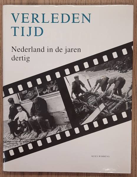 RIBBENS, KEES. Verleden tijd. Nederland in de jaren dertig.